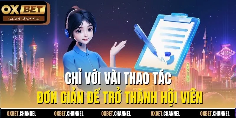 Chỉ với vài thao tác đơn giản để trở thành hội viên