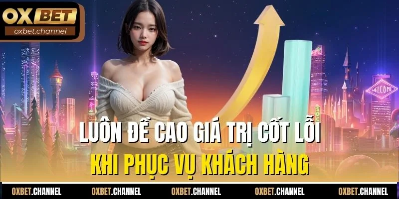 Luôn đề cao giá trị cốt lỗi khi phục vụ khách hàng